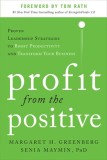 Profit from the Positive: Proven Leadership Strategies to Boost Productivity and Transform Your Business