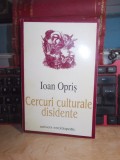 IOAN OPRIS - CERCURI CULTURALE DISIDENTE ( NOICA , BLAGA , TUTEA , ETC ) , 2001*