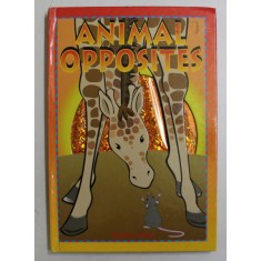 ANIMAL OPPOSITES , story by KATHY HELIDONIOTIS , illustrations by NOELINE CASSETTARI , 2001