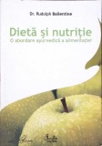 DIETA SI NUTRITIE O ABORDARE AYURVEDICA A ALIMENTATIEI-DR. RUDOLPH BALLENTINE-276133