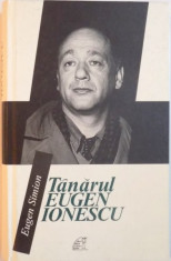 TANARUL EUGEN IONESCU, EDITIE NOUA de EUGEN SIMION, 2009 foto