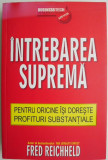 Intrebarea suprema pentru oricine isi doreste profituri substantiale &ndash; Fred Reichheld