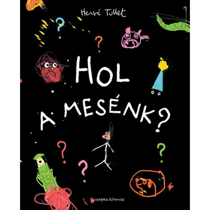 Hol a mes&eacute;nk? - Herv&eacute; Tullet
