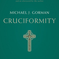 Cruciformity: Paul's Narrative Spirituality of the Cross, 20th Anniversary Edition