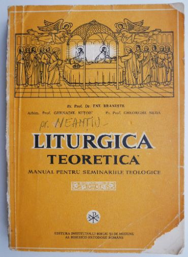 Liturgica teoretica. Manual pentru seminariile teologice &ndash; Ene Braniste