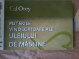 Cal Orey - Puterile vindecatoare ale uleiului de masline, 2008, Curtea Veche