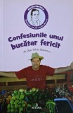 Confesiunile unui bucatar fericit - Dan-Silviu Boerescu | Carte de bucate