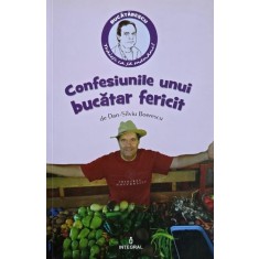 Confesiunile unui bucatar fericit - Dan-Silviu Boerescu