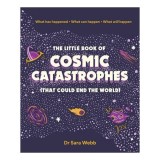 Cumpara ieftin The Little Book of Cosmic Catastrophes (That Could End the World) What has happened What can happen What will happen