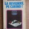 Morogan-Salomie - La revedere, pe cur&icirc;nd !
