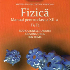 Manual fizica F1/F2 pentru clasa a XII-a | Rodica Ionescu, Cristina Onea, Ion Toma