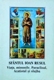 Sfantul Ioan Rusul - Viata, minunile, Paraclisul, Acatistul si slujba (2006)
