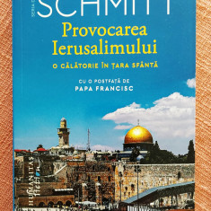 Provocarea Ierusalimului. O calatorie in Tara Sfanta – Eric-Emmanuel Schmitt