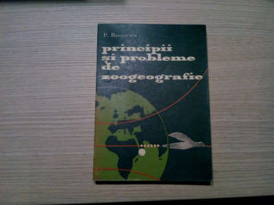 PRINCIPII SI PROBLEME DE ZOOGEOGRAFIE - P. Banarescu (autograf) - 1970, 260 p. foto