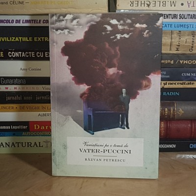 RAZVAN PETRESCU - VARIATIUNI PE O TEMA DE VATER-PUCINI , 2013 , DEDICATIE * foto