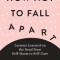 How Not to Fall Apart: Lessons Learned on the Road from Self-Harm to Self-Care