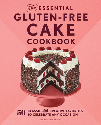 The Essential Gluten-Free Cake Cookbook: 50 Classic and Creative Favorites to Celebrate Any Occasion foto