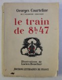 LE TRAIN DE 8h47 par GEORGES COURTELINE , ILLUSTRATIONS par LUCIEN BOUCHER