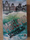 TEROARE LA AMSTERDAM-ALISTAIR MACLEAN