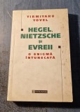 Hegel Nietzsche si evreii o enigma intunecata Yirniyahu Yovel, Humanitas