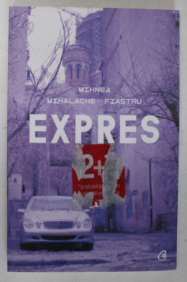 EXPRES - roman de MIHNEA MIHALACHE - FIASTRU , 2019 foto