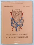 CHIRURGIA TIROIDEI si A PARATIROIDELOR de CONSTANTIN CALOGHERA ... DORU BORDOS, 1976, DEDICATIE *