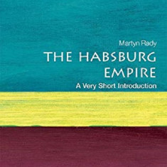 The Habsburg Empire | Martyn Rady