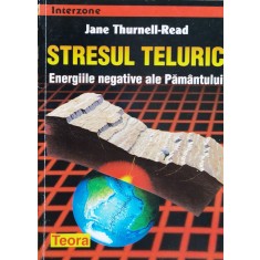 Stresul Teluric: Energiile Negative Ale Pamantului - Jane Thurnell-read , A1028