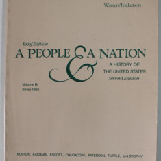 A PEOPLE and A NATION , A HISTORY OF THE UNITED STATES , VOLUME B : SINCE 1865 by WARREN and RICKETSON , 1988