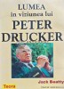 Lumea in viziunea lui Peter Drucker - Jack Beatty, 1998, Teora, 140 pagini, brosata, biografie
