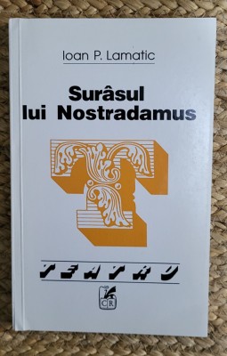 SURASUL LUI NOSTRADAMUS - COMEDIE IN 3 ACTE de IOAN P. LAMATIC, CU DEDICATIE foto