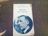 HYMNE DE L&#039;UNIVERS - PIERRE TEILHARD DE CHARDIN (CARTE IN LIMBA FRANCEZA)