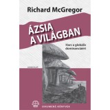 &Aacute;zsia a vil&aacute;gban - Harc a glob&aacute;lis dominanci&aacute;&eacute;rt - Richard McGregor