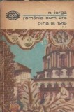 Nicolae Iorga - Romania Cum Era Pana In 1918 Vol. 2 - Editura Minerva, Biblioteca Pentru Toti, 1972