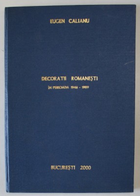 DECORATII ROMANESTI IN PERIOADA 1948 -1989 de EUGEN CALIANU , 2000 , EXEMPLAR XEROXAT foto