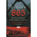 Citizen 865: The Hunt for Hitler&#039;s Hidden Soldiers in America