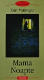 Mama Noapte - 2004 - Kurt Vonnegut ($T209)