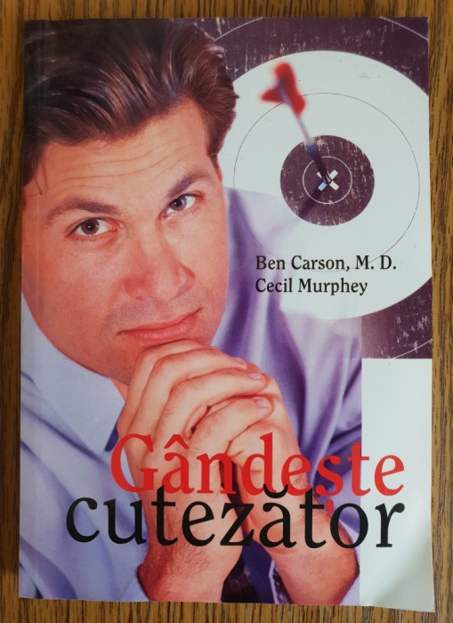 G&acirc;ndește cutezător - Ben Carson, Cecil Murphey