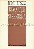 Revolutie Si Reforma - Ion Iliescu - Cu Autograful Autorului