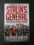 GEOFFREY ROBERTS - STALIN`S GENERAL. THE LIFE OF GEORGY ZHUKOV (limba engleza)