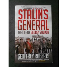 GEOFFREY ROBERTS - STALIN`S GENERAL. THE LIFE OF GEORGY ZHUKOV (limba engleza)