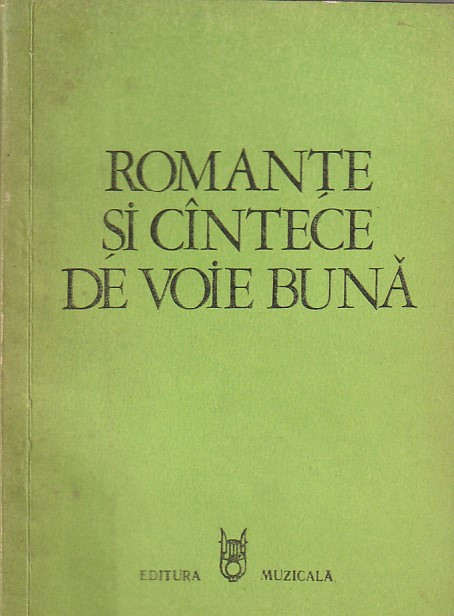 ROMANTE SI CANTECE DE VOIE BUNA ( VERSURI + PARTITURA )