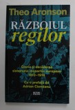 RAZBOIUL REGILOR - GLORIA SI DECADEREA SISTEMULUI MONARHIC EUROPEAN 1910 -1918 de THEO ARONSON , 2021 , INTENS SUBLINIATA CU CREIONUL