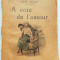 A cote de l&#039;amour - Paul Acker, &#039;&#039;Une heure d&#039;oubli...&#039;&#039; nr. 148, RARA, cca 1920