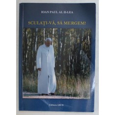 SCULATI - VA , SA MERGEM de IOAN PAUL AL II - LEA , 2009