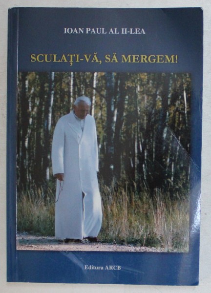 SCULATI - VA , SA MERGEM de IOAN PAUL AL II - LEA , 2009