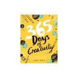 365 Days of Creativity: Inspire Your Imagination with Art Every Day
