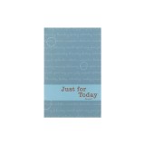 Just for Today: Daily Meditations for Recovering Addicts