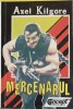 Mercenarul - Axel Kilgore, Editura Concept Publishing 1992, Carte politista, 181 pagini
