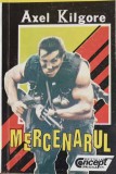 Mercenarul - Axel Kilgore, Editura Concept Publishing 1992, Carte politista, 181 pagini